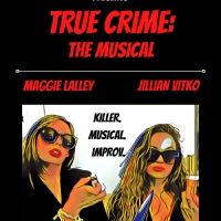TRUE CRIME THE MUSICAL Extends Through 2023