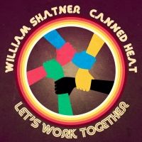 William Shatner Joins Canned Heat On New Version Of 'Let's Work Together!'