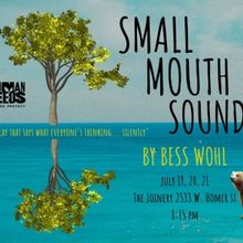 SMALL MOUTH SOUNDS Comes To The Joinery Chicago, Presented By Human Needs Theatre Pro