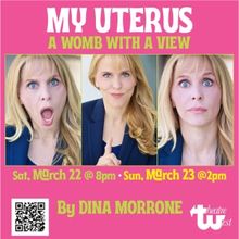 MY UTERUS: A WOMB WITH A VIEW Returns To Theatre West This Month