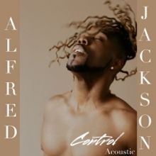 Actor & Singer/ Songwriter Alfred Jackson Releases New Single 'Control'