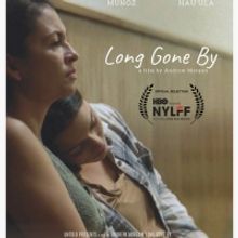 LONG GONE BY Premieres at HBO's New York Latino Film Festival
