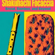SHAKUHACHI FOCACCIA to Present Japanese Flutes and Baked Goods