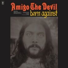 New Release Date Announced For Amigo The Devil's BORN AGAINST