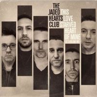 The Jaded Hearts Club Releases 'This Love Starved Heart Of Mine (It's Killing Me)'