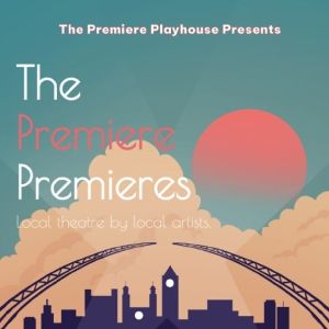 Review: THE PREMIERE PREMIERES at The Premiere Playhouse