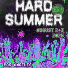 HARD Summer Music Festival To Return To Hollywood Park For 2025 Edition