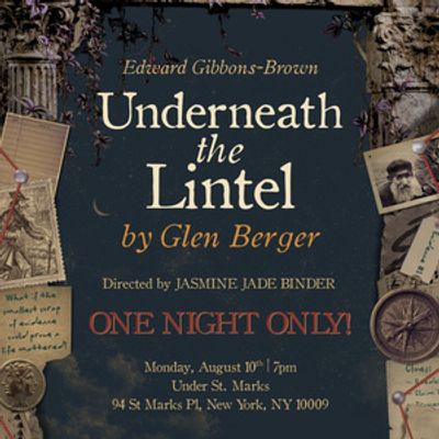 UNDERNEATH THE LINTEL Returns To New York At UNDER St. Marks