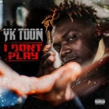 YK Toon Releases New Single 'I Don't Play'