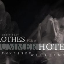 CLOTHES FOR A SUMMER HOTEL By Tennessee Williams Begins This Week in New Orleans