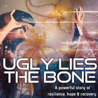 UGLY LIES THE BONE Begins Performances At Playhouse On Park On April 22