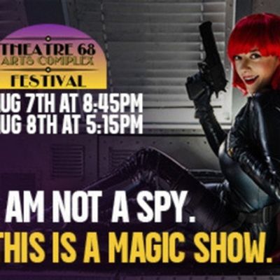 I AM NOT A SPY. THIS IS A MAGIC SHOW. to Play Theatre 68 Arts Complex Festival
