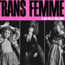 TRANS FEMME by Mikki Gillette to Open at Fuse Theatre
