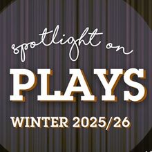 Spotlight on Plays: Winter 2025/26
