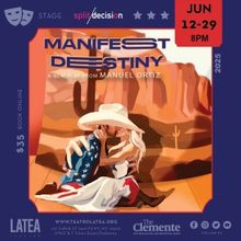 MANIFEST DESTINY by Manuel Ortiz to Premiere at Teatro LATEA in June