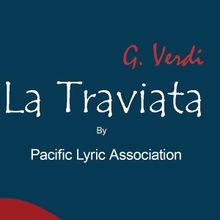 LA TRAVIATA to be Presented at Pacific Lyric Association This Month