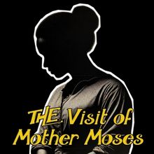 THE VISIT OF MOTHER MOSES to be Presented at Hudson Guild Theater