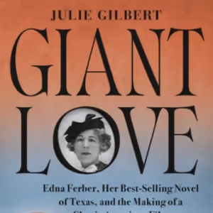 Discover the Story of Edna Ferber's Novel in New Book GIANT LOVE