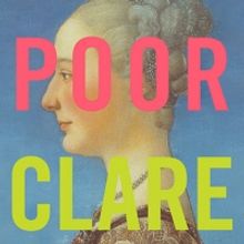 World Premiere Of Chiara Atik's POOR CLARE Opens Echo Theater Company's 25th Annivers