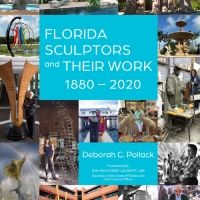 Art Historian Deborah C. Pollack Will Discuss New Book on Florida Sculptors at The…