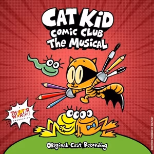 CAT KID COMIC CLUB: THE MUSICAL Original Cast Recording Out Now