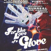FOR THE LOVE OF A GLOVE: An Unauthorized Musical Fable About The Life Of Michael…
