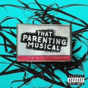 Listen: THAT PARENTING MUSICAL Studio Cast Album Out Now
