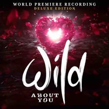 Center Stage Records and Keaka Productions Present WILD ABOUT YOU World Premiere…