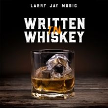 Larry Jay to Release First EP, WRITTEN IN WHISKEY