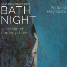 BATH NIGHT Returns After Four Year Hiatus