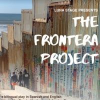 Luna Stage Announces Bilingual Outdoor Performance of THE FRONTERA PROJECT
