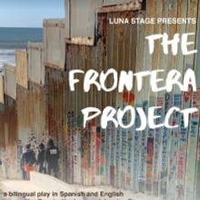 Luna Stage Announces Bilingual Outdoor Performance of THE FRONTERA PROJECT