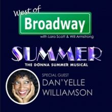 The 'West of Broadway' Podcast Welcomes Dan'Yelle Williamson from the SUMMER: THE DON