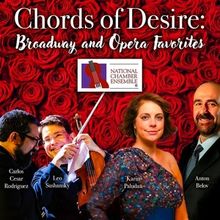 National Chamber Ensemble To Present CHORDS OF DESIRE: BROADWAY AND OPERA FAVORITES