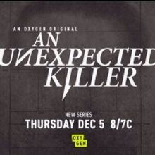 Oxygen Debuts New Series AN UNEXPECTED KILLER on December 5