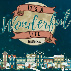 Avalon Productions & Union County Singsations to Present IT'S A WONDERFUL LIFE: THE MUSICAL