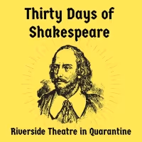 VIDEOS: Riverside Theater Launches 30 DAYS OF SHAKESPEARE Online Performance Series
