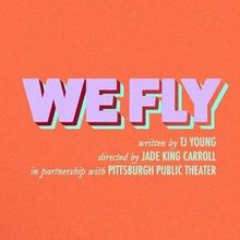 WE FLY To Have Staged Reading With Pittsburgh Public Theater