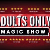 ADULTS ONLY MAGIC SHOW Comes to Melbourne International Comedy Festival 2023