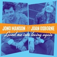 Jono Manson Duets with Joan Osborne in 'Loved Me Into Loving Again' Video