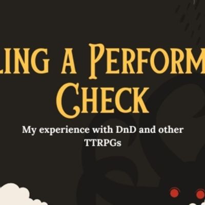 Student Blog: Rolling a Performance Check: My experience with DnD and other TTRPGs