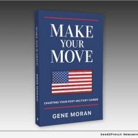 Gene Moran Releases New Book MAKE YOUR MOVE: CHARTING YOUR POST-MILITARY CAREER