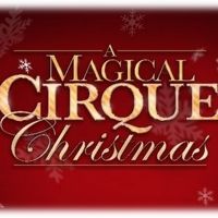 A MAGICAL CIRQUE CHRISTMAS Will Premiere At The Aronoff Center's Procter & Gamble…