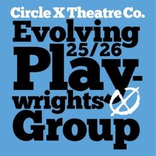 Circle X Theatre Co. Reveals 2025/2026 Evolving Playwrights Group Participants