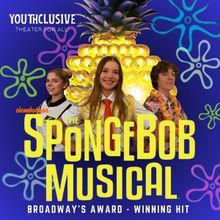 Youthclusive Will Present THE SPONGEBOB MUSICAL