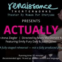 Renaissance Theaterworks Production Of ACTUALLY Now Streaming On Demand