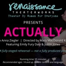 Renaissance Theaterworks Production Of ACTUALLY Now Streaming On Demand