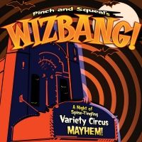 Cleveland Public Theatre Presents Pinch And Squeal's WIZBANG!