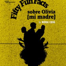 FIFTY FUN FACTS SOBRE OLIVIA [MI MADRE] to Open at IATI Theater