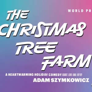 Mile Square Theatre to Offer Discounted Tickets to THE CHRISTMAS TREE FARM